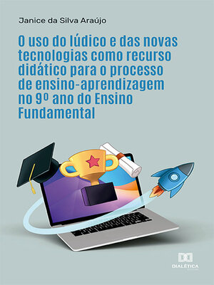 cover image of O uso do lúdico e das novas tecnologias como recurso didático para o processo de ensino-aprendizagem no 9º ano do Ensino Fundamental